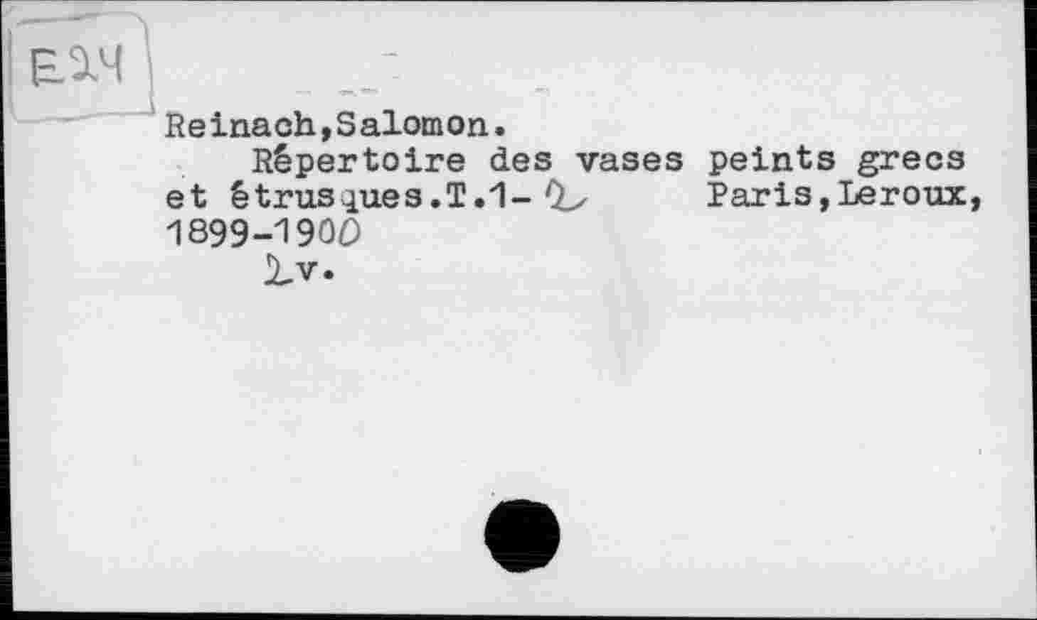 ﻿Reinach,Salomon.
Répertoire des vases peints grecs et étrusques.T.1- Qx Paris,Leroux 1899-1900